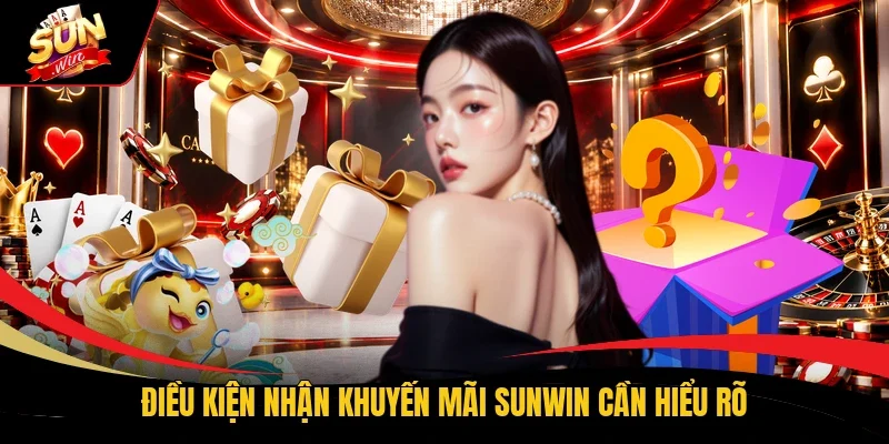 Điều kiện nhận khuyến mãi Sunwin cần hiểu rõ