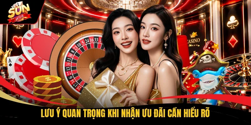 Lưu ý quan trọng khi nhận ưu đãi cần hiểu rõ