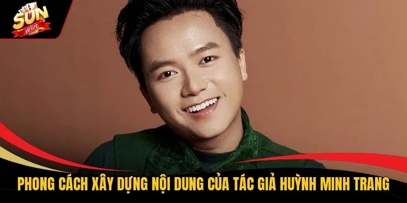 Phong cách xây dựng nội dung của tác giả Huỳnh Minh Trang