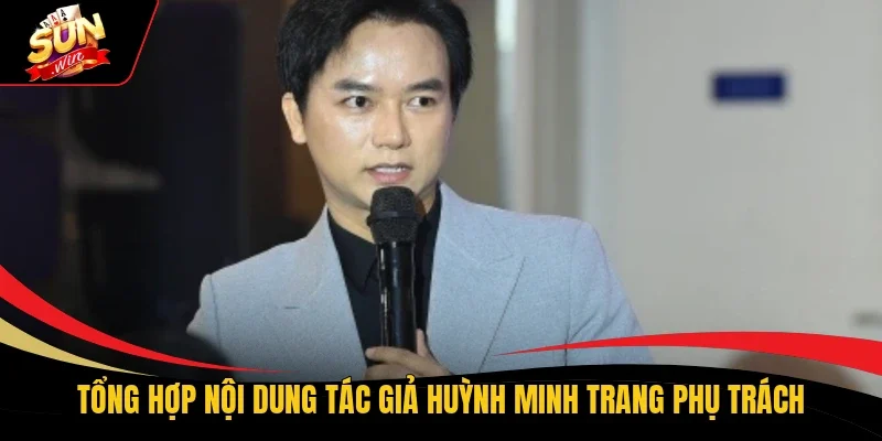 Tổng hợp nội dung tác giả Huỳnh Minh Trang phụ trách